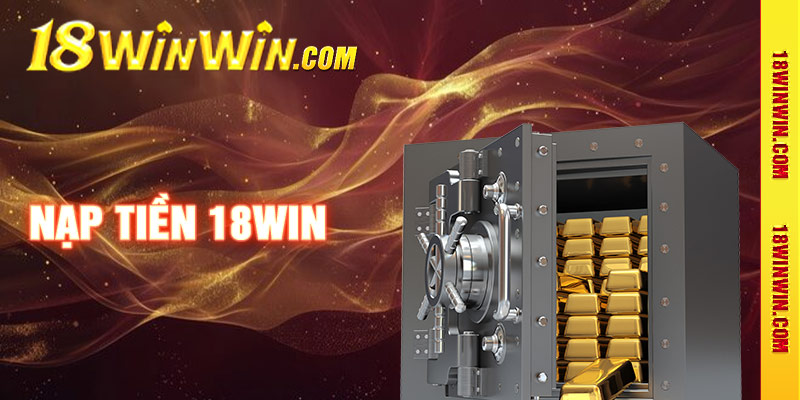 Hướng dẫn nạp tiền đơn giản vào 18win