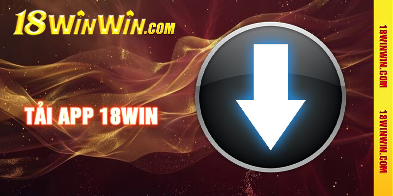 Hướng dẫn tải app 18win