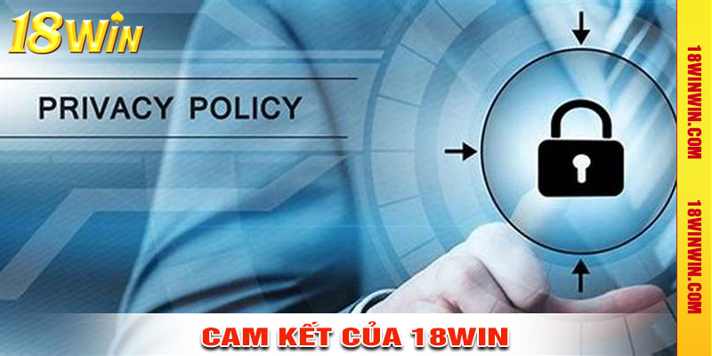 Cam kết bảo vệ thông tin cá nhân của 18win