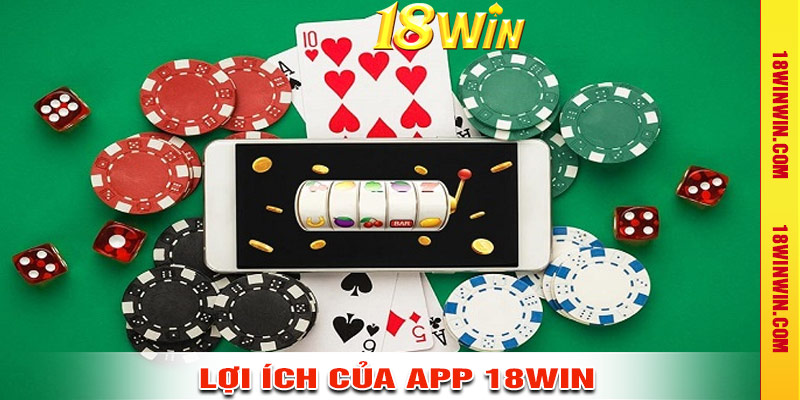 Lý Do Nên Tải App 18win Ngay Hôm Nay
