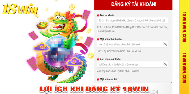 lợi ích khi thực hiện đăng ký 18win