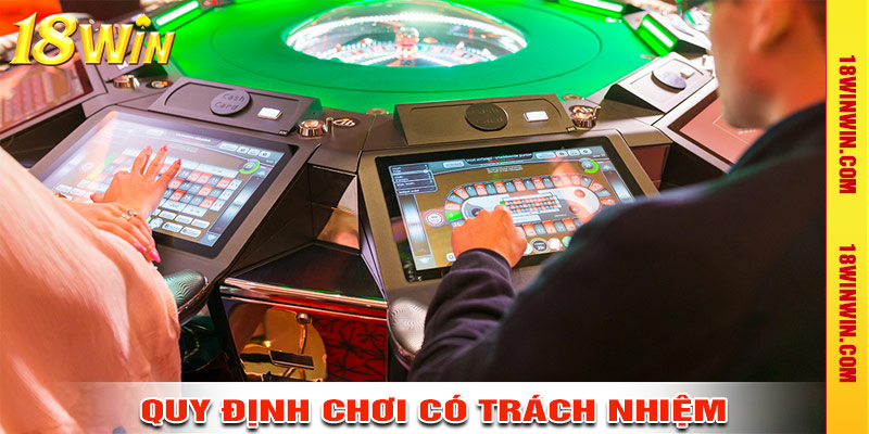 Quy định người chơi có trách nhiệm tại 18win