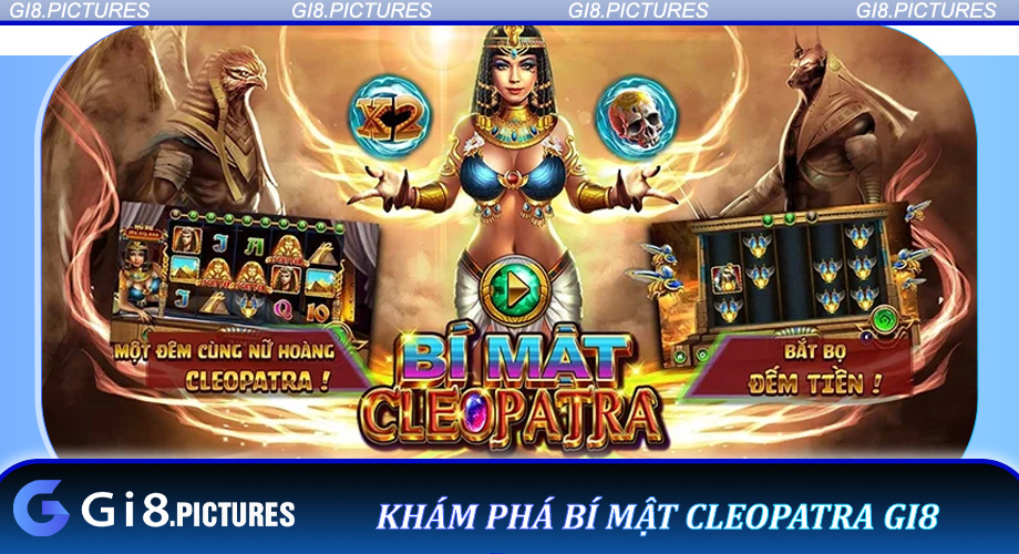 Khám Phá Bí Mật Cleopatra GI8 - Slot May Mắn, Jackpot Hấp Dẫn Tại GI8