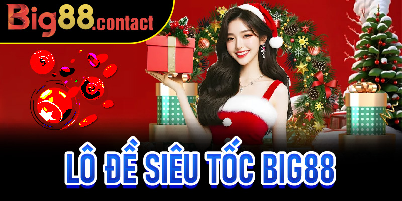 Lô Đề Siêu Tốc Big88