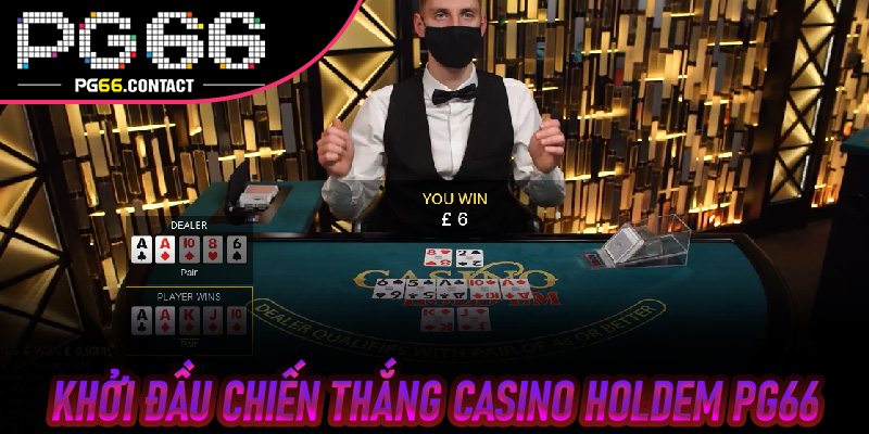 Khởi Đầu Chiến Thắng Casino Holdem Pg66 Bằng Phân Tích Chi Tiết