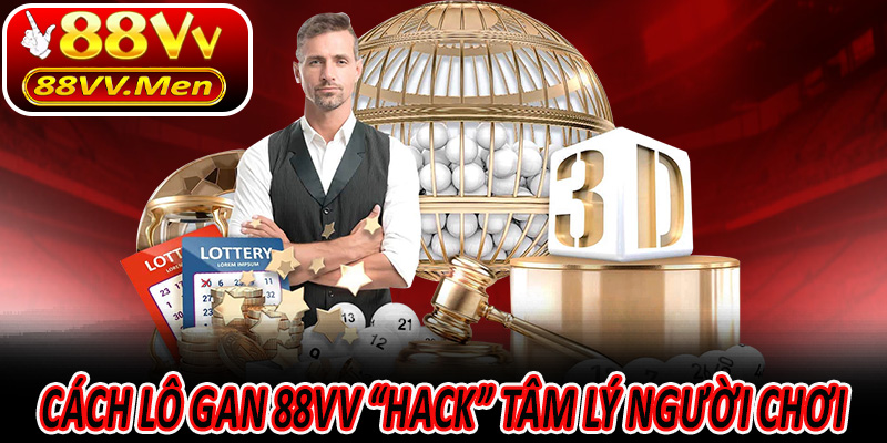 Cách Lô Gan 88VV “hack” tâm lý người chơi