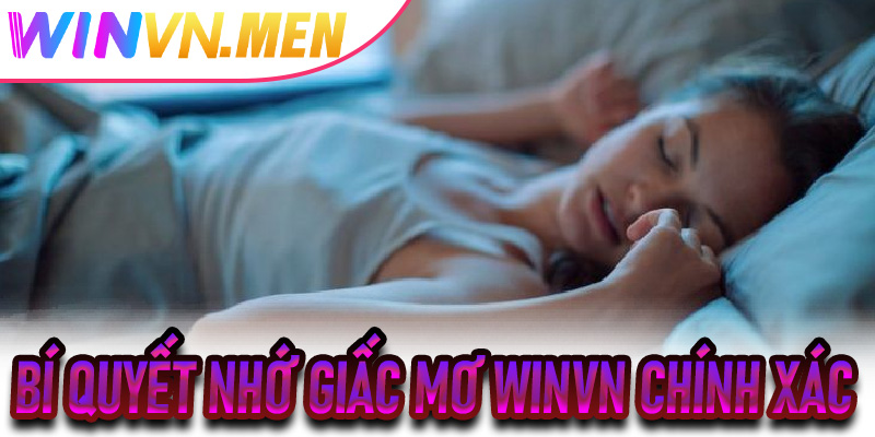 Bí Quyết Nhớ Giấc Mơ Winvn Chính Xác