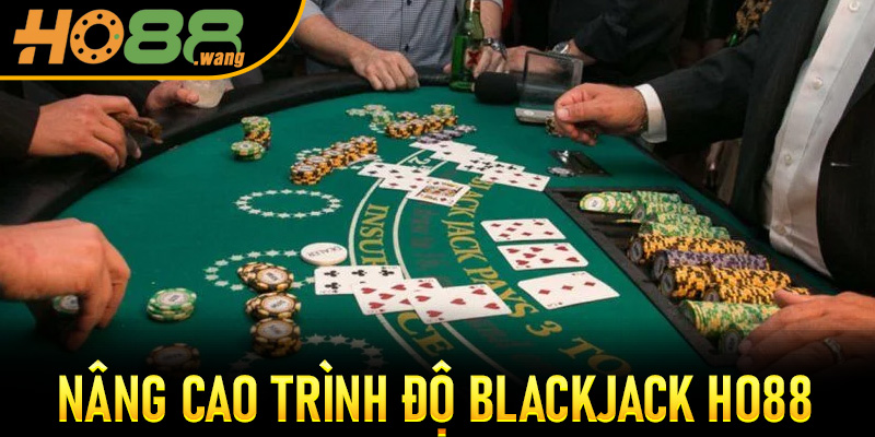 Nâng Cao Trình Độ Blackjack Ho88