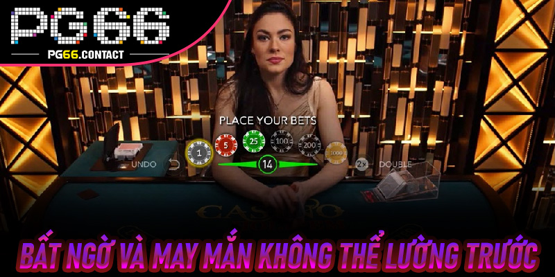 Bất Ngờ Và May Mắn Không Thể Lường Trước