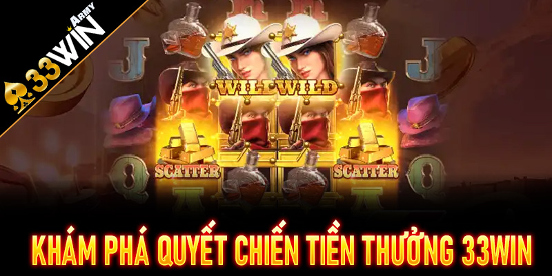 Khám phá bản chất của Quyết Chiến Tiền Thưởng 33Win