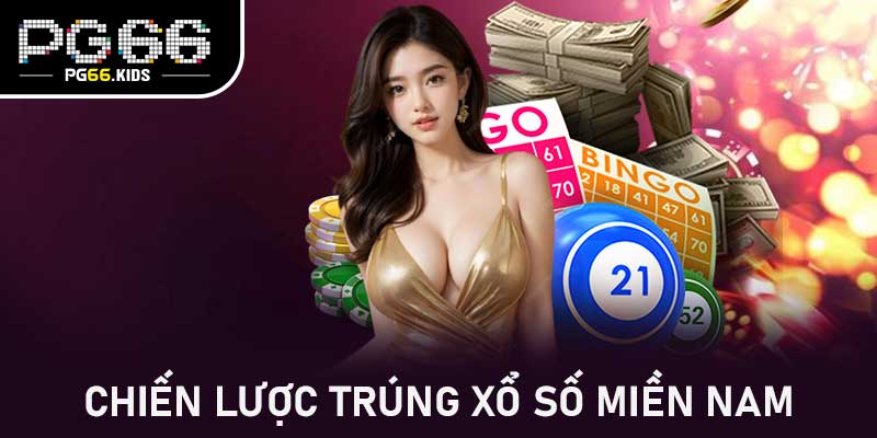 Chiến lược tăng cơ hội trúng Xổ số miền Nam