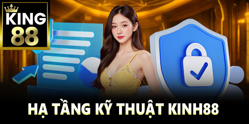 Hệ thống hạ tầng kỹ thuật trong An toàn bảo mật Kinh88