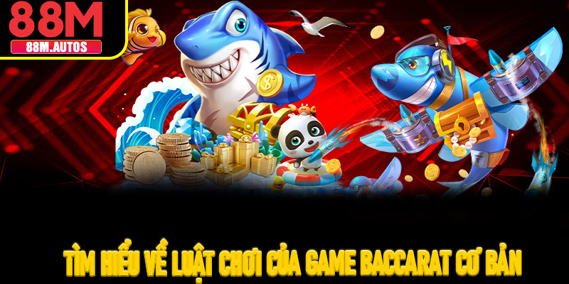 Tìm hiểu về luật chơi của game Baccarat cơ bản